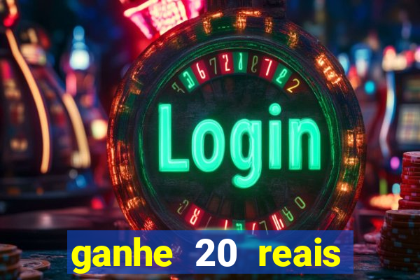 ganhe 20 reais para apostar cassino